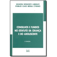 CONSELHOS E FUNDOS NO ESTATUTO DA CRIANÇA E DO ADOLESCENTE - 2 ED./2003