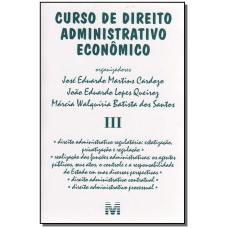 CURSO DE DIREITO ADMINISTRATIVO ECONÔMICO - VOLUME 3 - 1 ED./2006