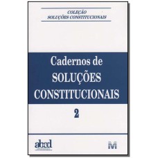 CADERNOS DE SOLUÇÕES CONSTITUCIONAIS - VOLUME 2 - 1 ED./2006