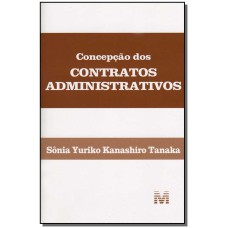 CONCEPÇÃO DOS CONTRATOS ADMINISTRATIVOS - 1 ED./2007