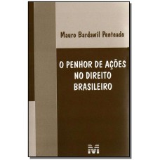 PENHOR DE AÇÕES NO DIREITO BRASILEIRO - 1 ED./2008