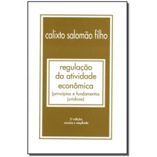 REGULAÇÃO DA ATIVIDADE ECONÔMICA - 2 ED./2008