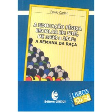 A EDUCAÇAO FISICA ESCOLAR EM IJUI DE 1933 A 1941 - A SEMANA DA RAÇA