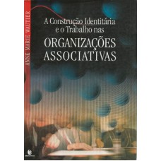 CONSTRUÇÃO IDENTITÁRIA E O TRABALHO NAS ORGANIZAÇÕES ASSOCIATIVAS