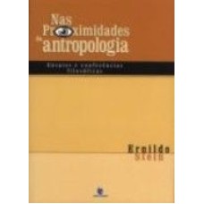 NAS PROXIMIDADES DA ANTROPOLOGIA - ENSAIO E CONFERENCIAS FILOSOFICAS - 1