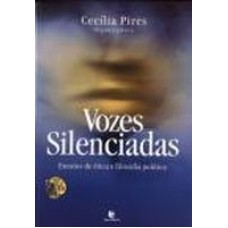 VOZES SILENCIADAS - ENSAIOS DE ETICA E FILOSOFIA...