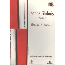 TEORIAS GLOBAIS E SUAS REVOLUCOES - VOL. I: ELEMENTOS E ESTRUTURAS - 1