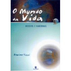 MUNDO DA VIDA, O - HUSSERL E HABERMAS