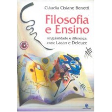 FILOSOFIA E ENSINO - SINGULARIDADE E DIFERENCA ENTRE LACAN E DELEUZE - 1