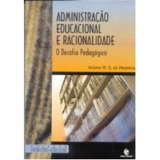 ADMINISTRACAO EDUCACIONAL E RACIONALIDADE