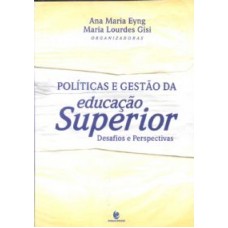 POLITICAS E GESTAO DA EDUCACAO SUPERIOR - DESAFIOS E...