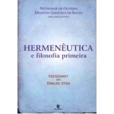 HERMENEUTICA E FILOSOFIA PRIMEIRA: FESTSCHRIFT PARA ERNILDO STEIN - 1