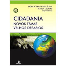 CIDADANIA - NOVOS TEMAS VELHOS DESAFIOS - COL. DIREITO, POLITICA E CIDADANI - 1