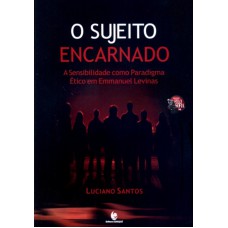 SUJEITO ENCARNADO, O - A SENSIBILIDADE COMO PARADIGMA..