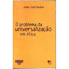 PROBLEMA DA UNIVERSALIZACACAO EM ETICA, O