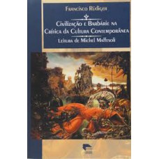 CIVILIZACAO E BARBARIE NA CRITICA DA CULTURA CONTEMPORANEA - COL.COMUNICACA - 1