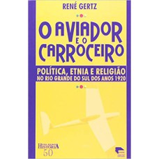 AVIADOR E O CARROCEIRO, O - POLITICA,ETNIA E RELIGIAO..