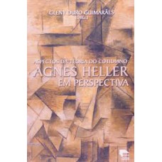 ASPECTOS DA TEORIA DO COTIDIANO - AGNES HELLER EM...