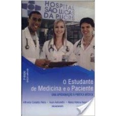 ESTUDANTE DE MEDICINA E O PACIENTE, O: UMA APROXIMACAO A PRATICA MEDICA - 1