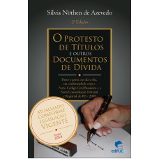 O PROTESTO DE TÍTULOS E OUTROS DOCUMENTOS DE DÍVIDA - PASSO A PASSO, NO DIA-A-DIA, EM CONFORMIDADE COM O NOVO CÓDIGO CIVIL BRASILEIRO E A NOVA CONSOLIDAÇÃO NOTARIAL E REGISTRAL DO RS