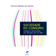 SOCIEDADE DO CONSUMO - CRIANCA E PROPAGANDA UMA...