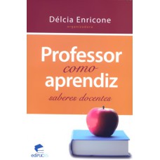 PROFESSOR COMO APRENDIZ - SABERES DOCENTES