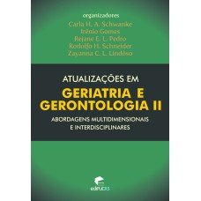 ATUALIZAÇÕES EM GERIATRIA E GERONTOLOGIA II - ABORDAGENS MULTIDIMENSIONAIS E INTERDISCIPLINARES