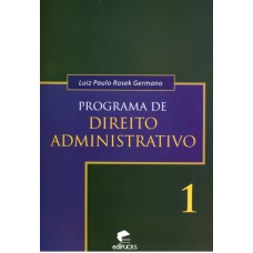 PROGRAMA DE DIREITO ADMINISTRATIVO - VOLUME I