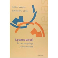 PESSOA SEXUAL , A - POR UMA ANTROPOLOGIA CATOLICA RENOVADA - 1ª