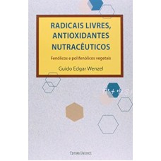 RADICAIS LIVRES, ANTIOXIDANTES NUTRACEUTICOS - FENOLICOS E POLIFENOLICOS VE - 1