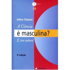 CIÊNCIA É MASCULINA, A? - É, SIM SENHORA!