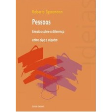 PESSOAS: ENSAIOS SOBRE A DIFERENÇA ENTRE ALGO E ALGUÉM