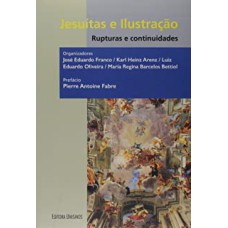 JESUÍTAS E ILUSTRAÇÃO - RUPTURAS E CONTINUIDADES