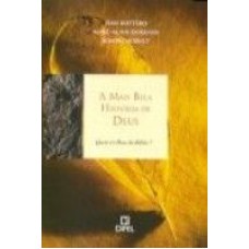 MAIS BELA HISTORIA DE DEUS, A - QUEM E O DEUS DA BIBLIA