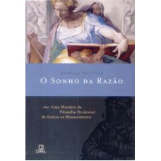 SONHO DA RAZAO, O - UMA HISTORIA DA FILOSOFIA...