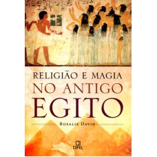 RELIGIÃO E MAGIA NO ANTIGO EGITO