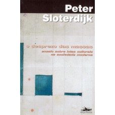 O DESPREZO DAS MASSAS - ENSAIO SOBRE LUTAS CULTURAIS NA SOCIEDADE MODERNA