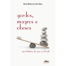 GORDOS, MAGROS E OBESOS - UMA HISTÓRIA DO PESO NO BRASIL