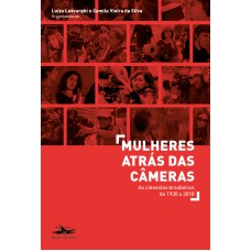 MULHERES ATRÁS DAS CÂMERAS - AS CINEASTAS BRASILEIRAS DE 1930 A 2018