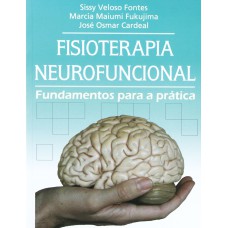 FISIOTERAPIA NEUROFUNCIONAL - FUNDAMENTOS PARA A PRÁTICA