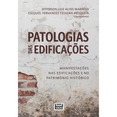 PATOLOGIAS DAS EDIFICAÇÕES: MANIFESTAÇÕES NAS EDIFICAÇÕES E NO PATRIMÔNIO HISTÓRICO