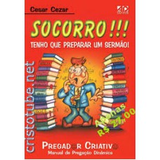 SOCORRO!!! TENHO QUE PREPARAR UM SERMÃO! - VOLUME 1