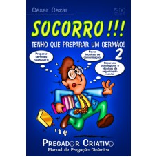 SOCORRO!!! TENHO QUE PREPARAR UM SERMÃO! - VOLUME 2