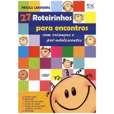 27 ROTEIRINHOS PARA ENCONTROS DE CRIANCAS E PRE ADOLESCENTES - 4ª