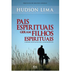 PAIS ESPIRITUAIS GERAM FILHOS ESPIRITUAIS