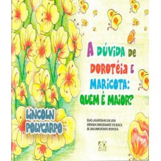 A DUVIDA DE DOROTEIA E MARICOTA - QUEM É MAIOR