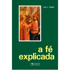 A FÉ EXPLICADA