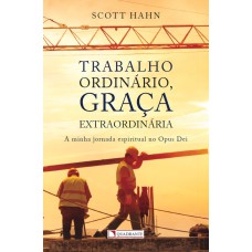 TRABALHO ORDINÁRIO, GRAÇA EXTRAORDINÁRIA