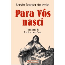 PARA VÓS NASCI - POESIAS E EXCLAMAÇÕES