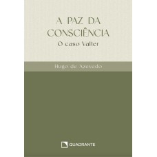 A PAZ DA CONSCIÊNCIA: O CASO VALTER